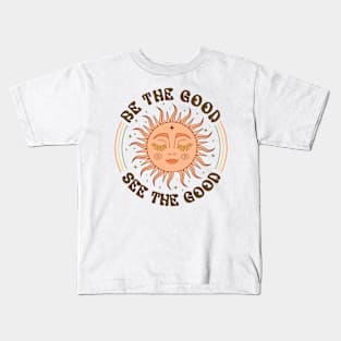 Be The Good, See The Good Kids T-Shirt